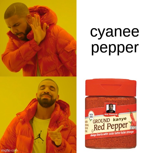 cyanee pepper | image tagged in funny,kanye west,cayneepepper | made w/ Imgflip meme maker