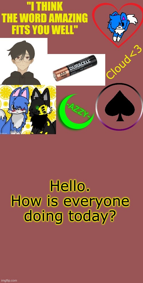 Hello. How is everyone doing today? | made w/ Imgflip meme maker