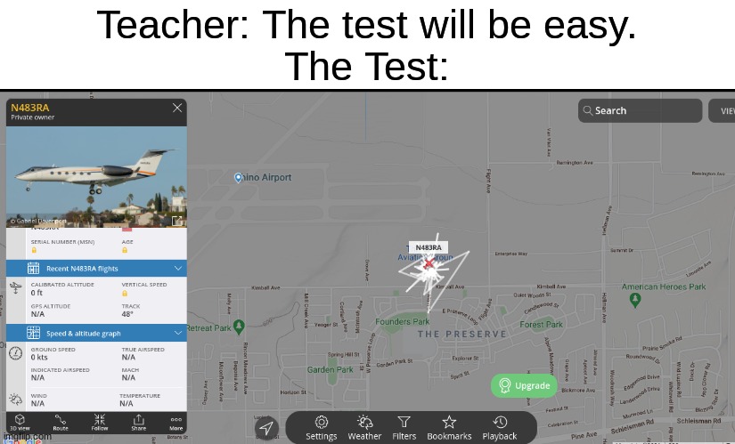 planes on the ground be like |  Teacher: The test will be easy.
The Test: | image tagged in aviation,plane,airplane,airplanes,aircraft,planes | made w/ Imgflip meme maker