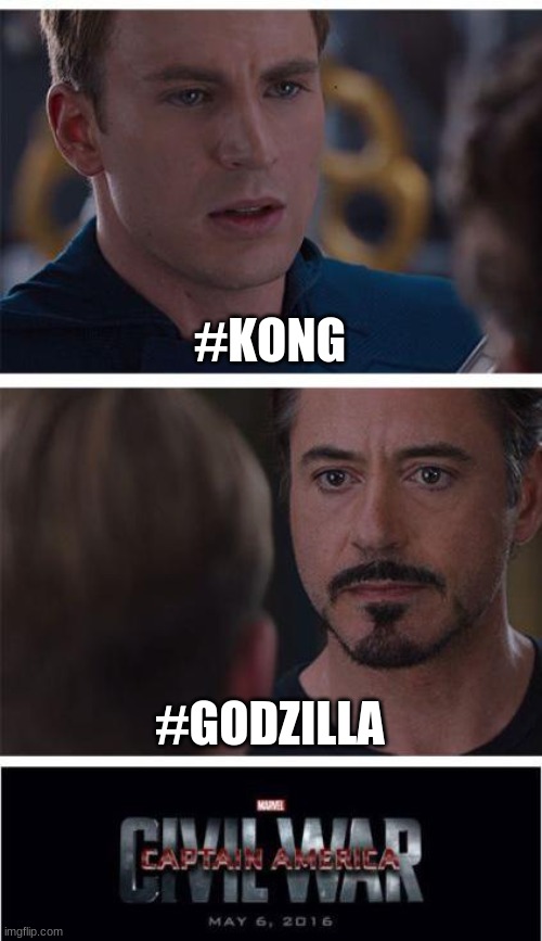 who else excited for godzilla vs kong? | #KONG; #GODZILLA | image tagged in memes,marvel civil war 1 | made w/ Imgflip meme maker