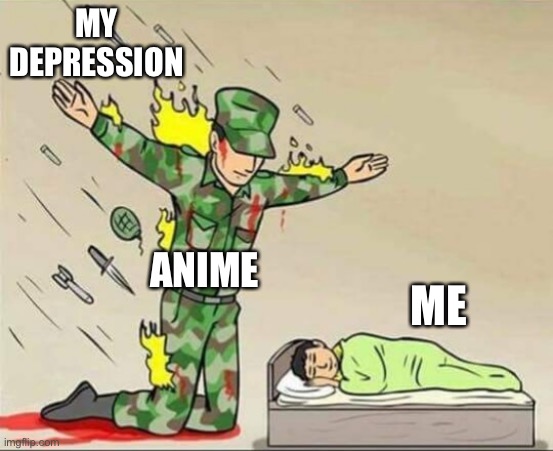 Soldier protecting sleeping child | MY DEPRESSION; ANIME; ME | image tagged in soldier protecting sleeping child | made w/ Imgflip meme maker