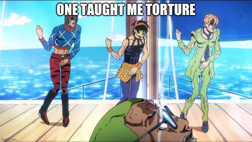torture dance | ONE TAUGHT ME TORTURE | image tagged in torture dance | made w/ Imgflip meme maker