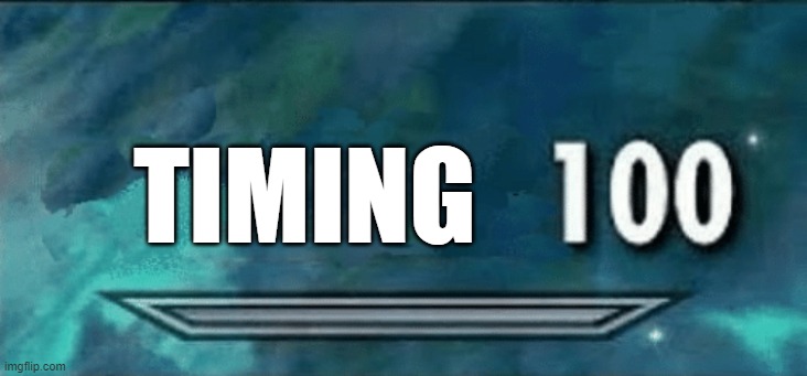 Skyrim skill meme | TIMING | image tagged in skyrim skill meme | made w/ Imgflip meme maker