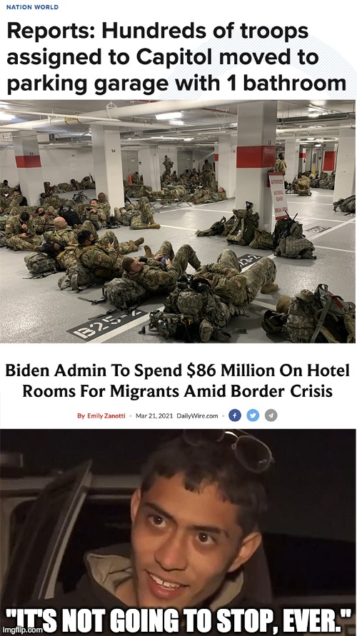 Biden's America Last policy on full display | "IT'S NOT GOING TO STOP, EVER." | image tagged in joe biden,illegal immigration,border,national guard | made w/ Imgflip meme maker