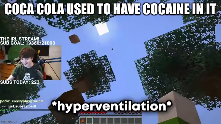 No joke | COCA COLA USED TO HAVE COCAINE IN IT | image tagged in hyperventilation | made w/ Imgflip meme maker