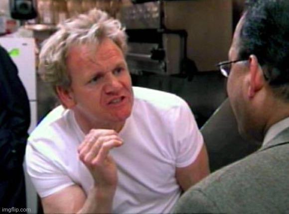Gordon Ramsay | image tagged in gordon ramsay | made w/ Imgflip meme maker