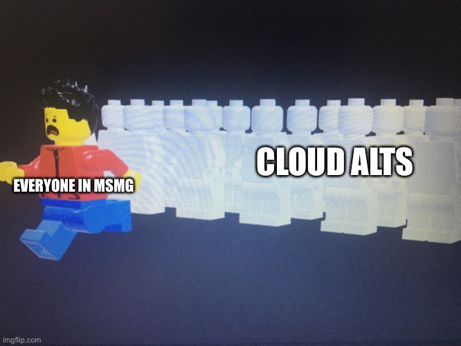 Cloud alts in a nutshell | CLOUD ALTS; EVERYONE IN MSMG | image tagged in winston running from something | made w/ Imgflip meme maker