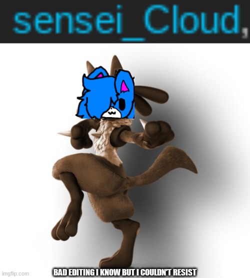 BAD EDITING I KNOW BUT I COULDN'T RESIST | image tagged in maverick lucario | made w/ Imgflip meme maker