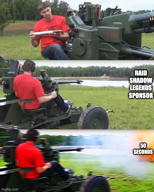 Artillery Meme | RAID SHADOW LEGENDS SPONSOR 50 SECONDS | image tagged in artillery meme | made w/ Imgflip meme maker