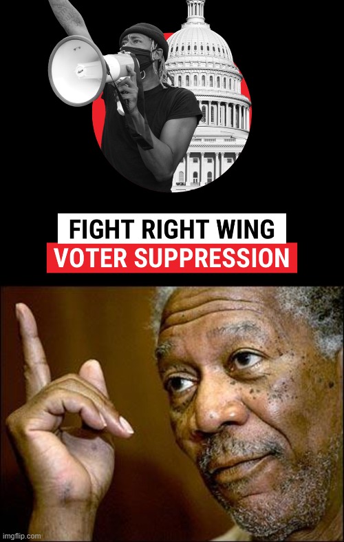 The House passed H.R. 1, a sweeping voting rights and democracy reform bill making Election Day a holiday, among other things. | image tagged in fight right wing voter suppresson,this morgan freeman,rights,voting,rigged elections,right wing | made w/ Imgflip meme maker