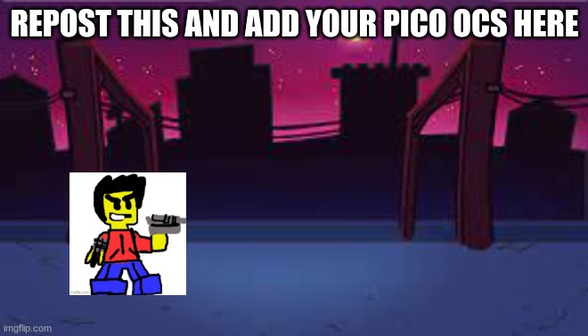 REPOST THIS AND ADD YOUR PICO OCS HERE | made w/ Imgflip meme maker