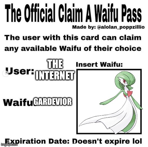 The internet in a nutshell | THE INTERNET; GARDEVIOR | image tagged in official claim a waifu pass | made w/ Imgflip meme maker