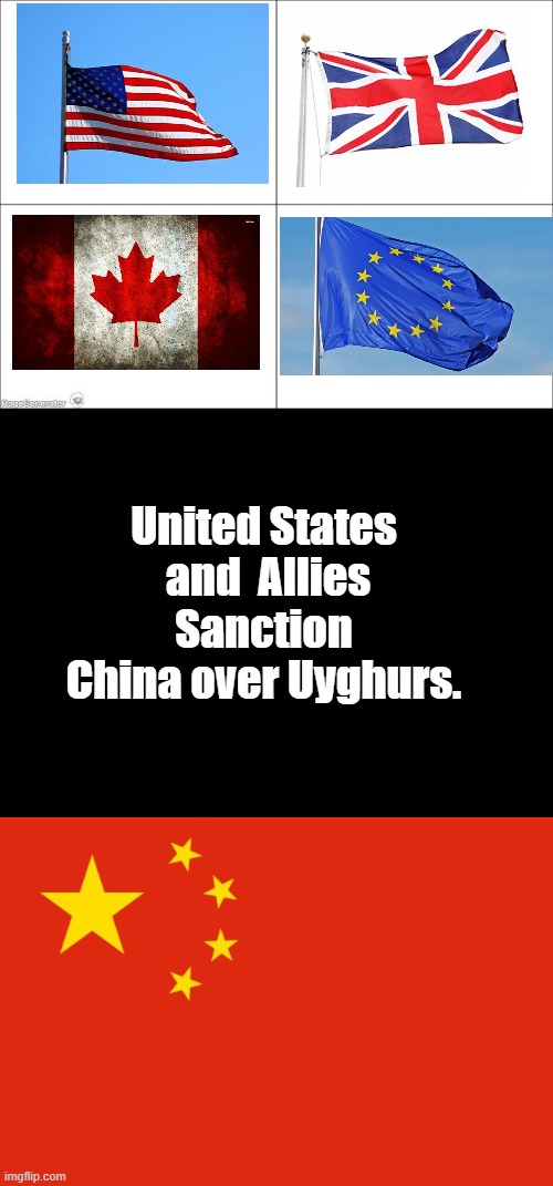 Collective Action Against China | United States  and  Allies Sanction China over Uyghurs. | image tagged in 4 panel comic,blank black,china flag,memes,politics | made w/ Imgflip meme maker