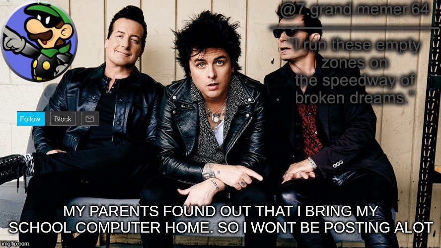 no weekends | MY PARENTS FOUND OUT THAT I BRING MY SCHOOL COMPUTER HOME. SO I WONT BE POSTING ALOT | made w/ Imgflip meme maker