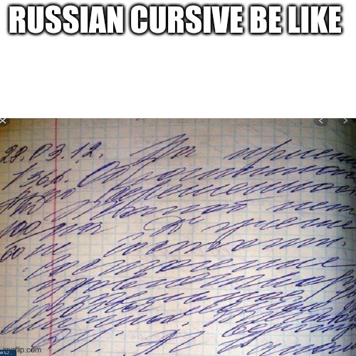 RUSSIAN CURSIVE BE LIKE | image tagged in russian | made w/ Imgflip meme maker