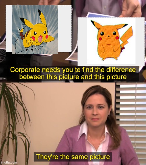 there the same picture | image tagged in there the same picture,anime meme,pokemon,pikachu | made w/ Imgflip meme maker