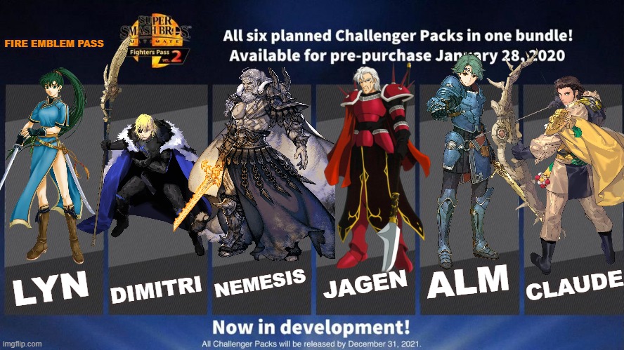 Probably gonna get hate for this since the only games you guys play are platformers | FIRE EMBLEM PASS; NEMESIS; DIMITRI; JAGEN; ALM; CLAUDE; LYN | image tagged in fighters pass vol 2 meme version 3 | made w/ Imgflip meme maker