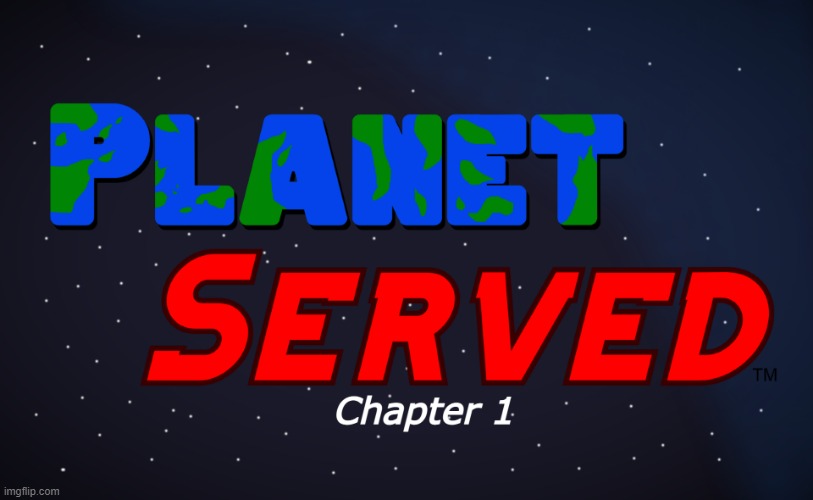 Planet Served: Chapter 1, Season 1 (Stolen Recipe) | made w/ Imgflip meme maker