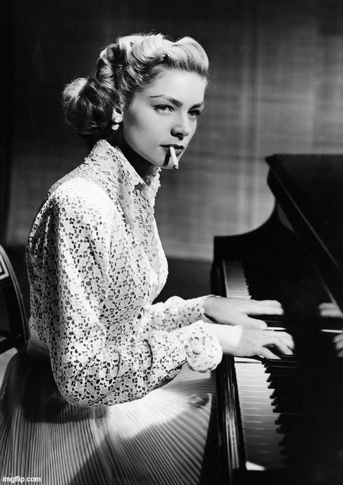 Lauren Bacall piano | image tagged in lauren bacall piano | made w/ Imgflip meme maker