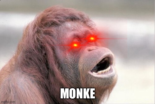 Monkey OOH Meme | MONKE | image tagged in memes,monkey ooh | made w/ Imgflip meme maker