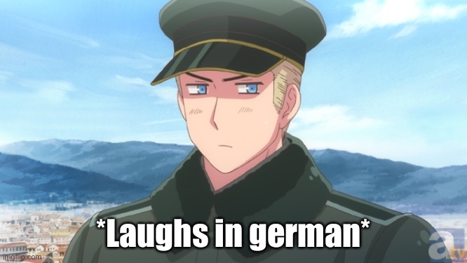 Germany Captain | *Laughs in german* | image tagged in germany captain | made w/ Imgflip meme maker