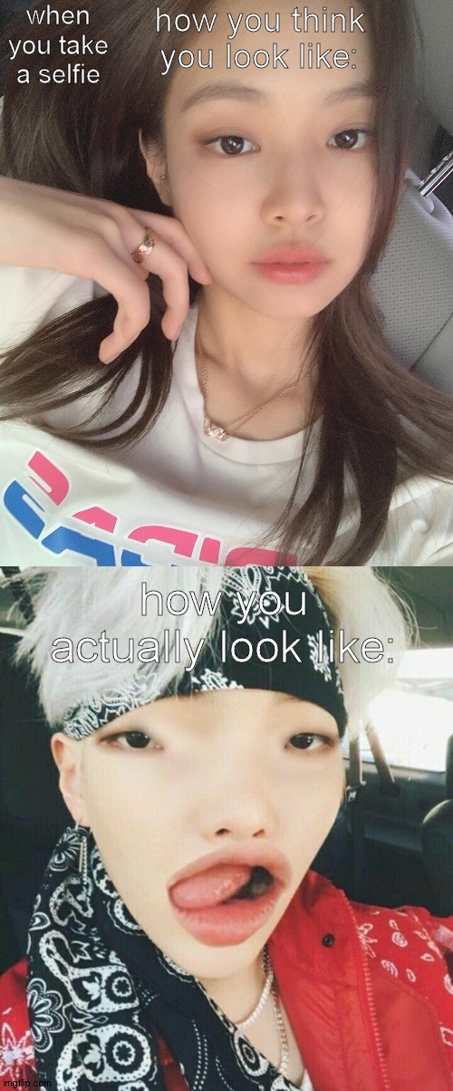 taking a selfie | when you take a selfie; how you think you look like:; how you actually look like: | image tagged in reality,expectations,blackpink,bts,funny,funny not funny | made w/ Imgflip meme maker