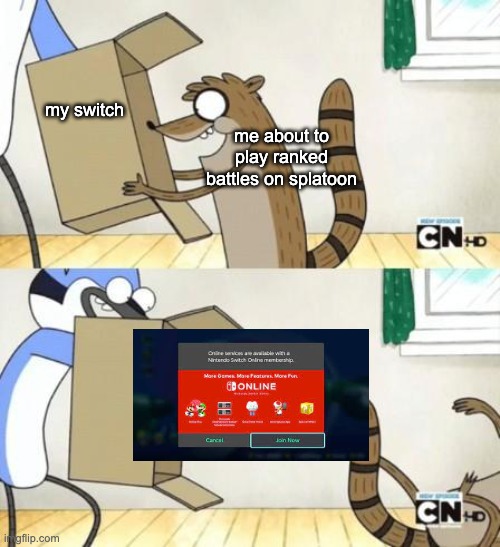I swear I hate when this happens | my switch; me about to play ranked battles on splatoon | image tagged in mordecai punches rigby through a box | made w/ Imgflip meme maker