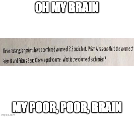 AaAAAAaAaaAAAaaaAAaaAAAaaaaaAaaaaaaaAAAAAAAAAAaaaaAAA | OH MY BRAIN; MY POOR, POOR, BRAIN | image tagged in white,math,geometry,my brain,excuse me what the frick | made w/ Imgflip meme maker