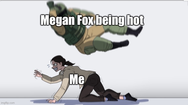 Body slam | Megan Fox being hot; Me | image tagged in body slam | made w/ Imgflip meme maker