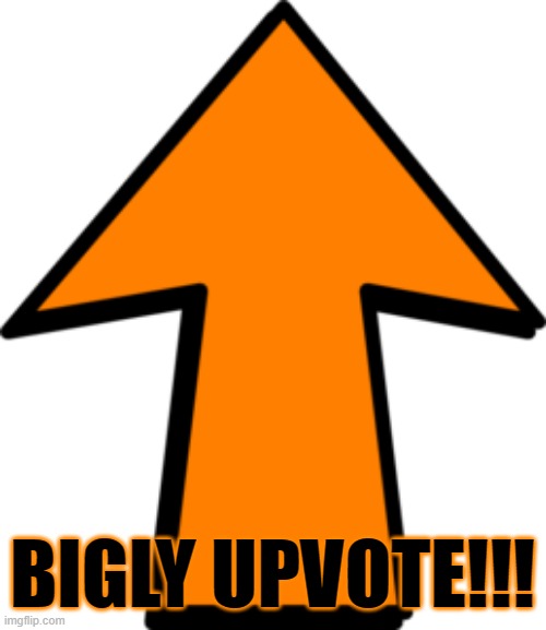 BIGLY UPVOTE!!! | made w/ Imgflip meme maker