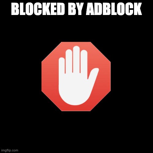 adblock | BLOCKED BY ADBLOCK | image tagged in adblock | made w/ Imgflip meme maker