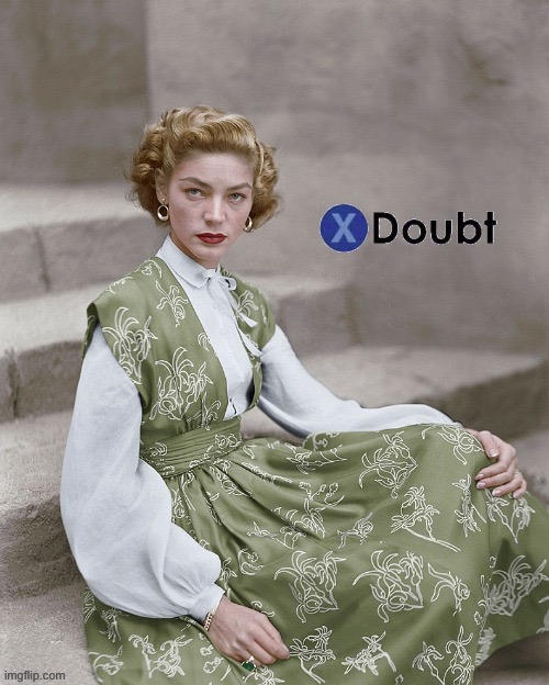 X doubt Lauren Bacall | image tagged in x doubt lauren bacall | made w/ Imgflip meme maker