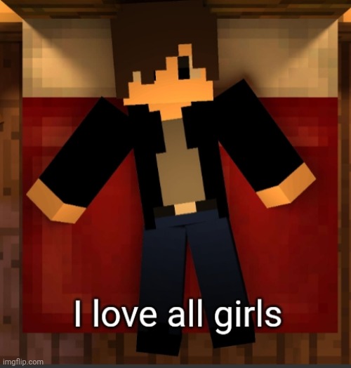 Chrom Ender i love all girls | image tagged in chrom ender i love all girls | made w/ Imgflip meme maker
