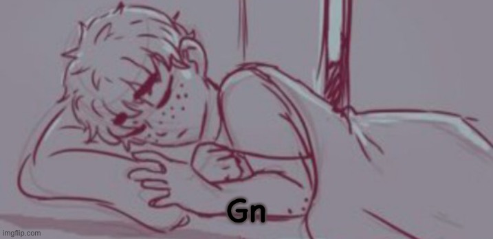 He sleep | Gn | image tagged in he sleep | made w/ Imgflip meme maker