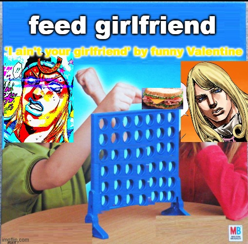SBR EXTRA CHARTER 4 | feed girlfriend; 'I ain't your girlfriend' by funny Valentine | image tagged in blank connect four | made w/ Imgflip meme maker