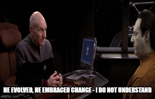 HE EVOLVED, HE EMBRACED CHANGE - I DO NOT UNDERSTAND | image tagged in gifs | made w/ Imgflip images-to-gif maker
