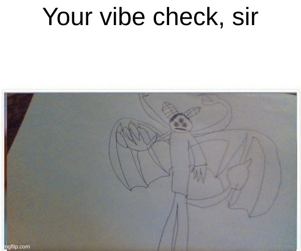 AKA you stole his bean burritos | Your vibe check, sir | image tagged in vibe check | made w/ Imgflip meme maker