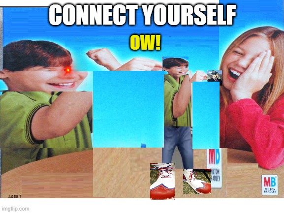 connect the boy | CONNECT YOURSELF; OW! | image tagged in blank white template | made w/ Imgflip meme maker