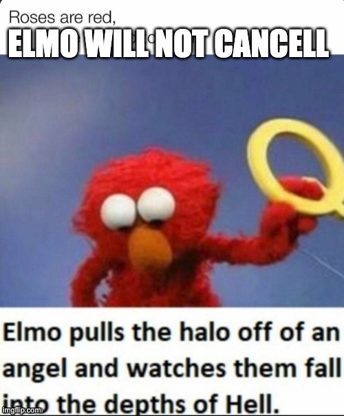 ELMO WILL NOT CANCELL | made w/ Imgflip meme maker