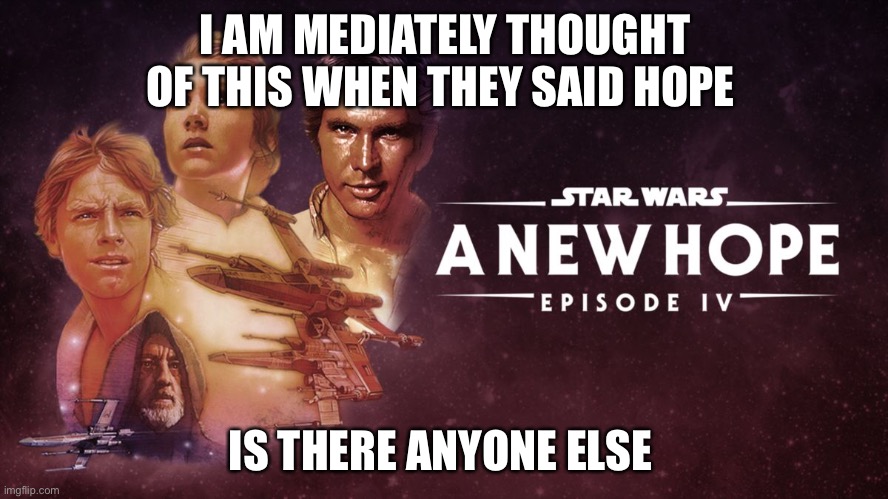 Hopefully this gets first place in the weirdness. | I AM MEDIATELY THOUGHT OF THIS WHEN THEY SAID HOPE; IS THERE ANYONE ELSE | image tagged in yoda  luke | made w/ Imgflip meme maker