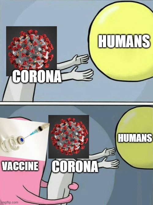 Running Away Balloon Meme | CORONA HUMANS VACCINE CORONA HUMANS | image tagged in memes,running away balloon | made w/ Imgflip meme maker