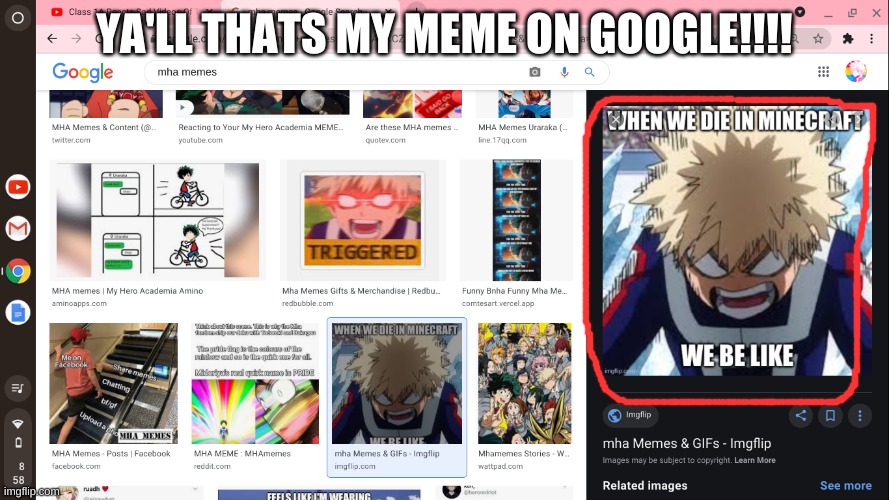 OMG |  YA'LL THAT'S MY MEME ON GOOGLE!!!! | image tagged in omg,funny,mha,anime,memes,google images | made w/ Imgflip meme maker