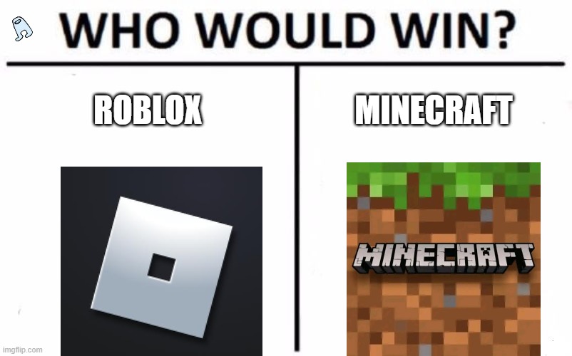 MAEKS SANSE | ROBLOX; MINECRAFT | image tagged in memes,who would win | made w/ Imgflip meme maker