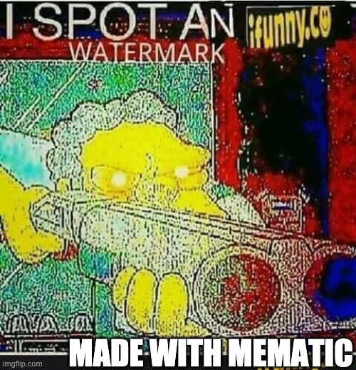 I spot an ifunny watermark | MADE WITH MEMATIC | image tagged in i spot an ifunny watermark | made w/ Imgflip meme maker