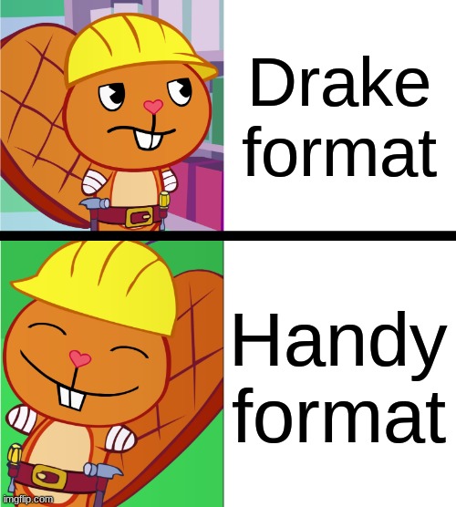 get outta here | Drake format; Handy format | image tagged in handy format htf meme | made w/ Imgflip meme maker