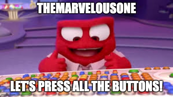 I have access to the entire curse word library | THEMARVELOUSONE LET'S PRESS ALL THE BUTTONS! | image tagged in i have access to the entire curse word library | made w/ Imgflip meme maker