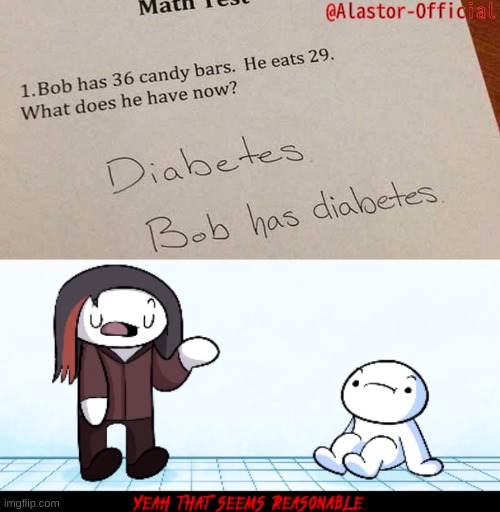 @Alastor-Official | image tagged in yeah that seems reasonable theodd1sout | made w/ Imgflip meme maker