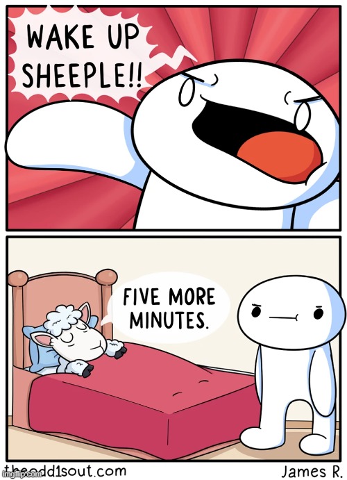 five more minutes | image tagged in theodd1sout | made w/ Imgflip meme maker