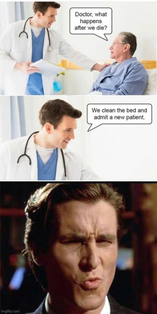 Lol | image tagged in christian bale ooh,funny,dark humor,doctor | made w/ Imgflip meme maker
