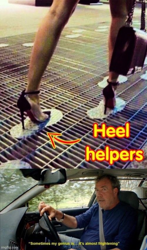 Ever get tired of heels falling? Here's a solution... | image tagged in sometimes my genius is it's almost frightening,funny,meme man smort,infinite iq,i am smort | made w/ Imgflip meme maker
